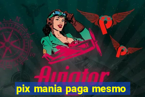 pix mania paga mesmo